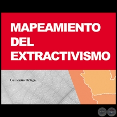 MAPEAMIENTO DEL EXTRACTIVISMO - Autor: GUILLERMO ORTEGA - Ao 2016